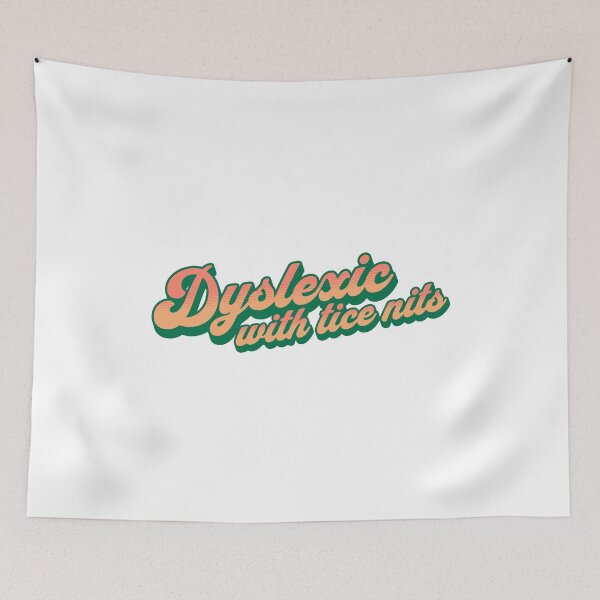 Item preview, Dyslexic with tice nits designed and sold by musthavewords.