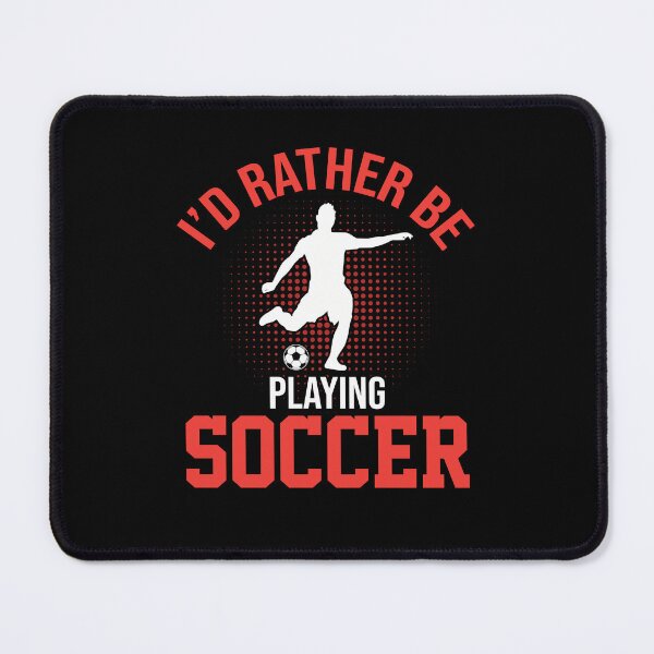 Item preview, I'd rather be playing soccer designed and sold by DreamPrintPro.