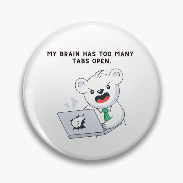 Item preview, My Brain Has Too Many Tabs Open designed and sold by Creastore.