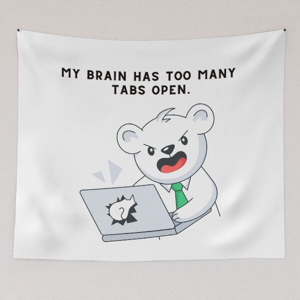 Item preview, My Brain Has Too Many Tabs Open designed and sold by Creastore.