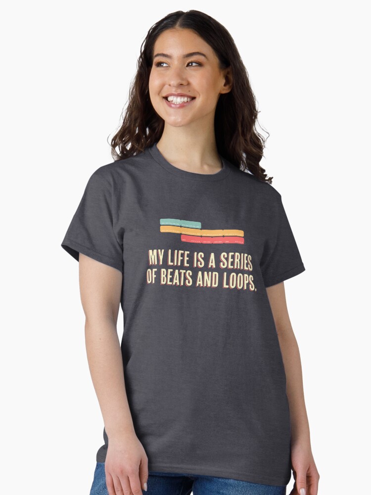 Thumbnail 1 of 7, Classic T-Shirt, My life is a series of beats and loops. designed and sold by darkskygear.