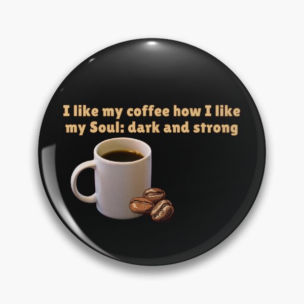 Item preview, I like my coffee how I like my Soul: dark and strong designed and sold by WithAngela.