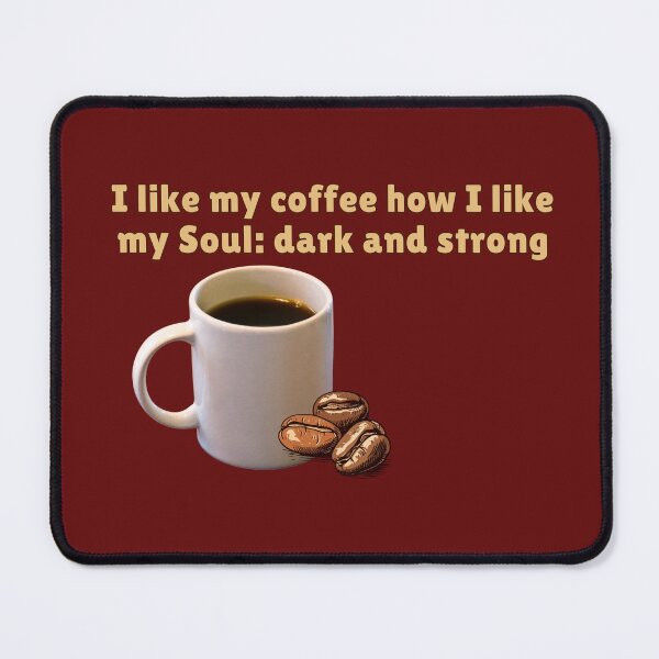 Item preview, I like my coffee how I like my Soul: dark and strong designed and sold by WithAngela.
