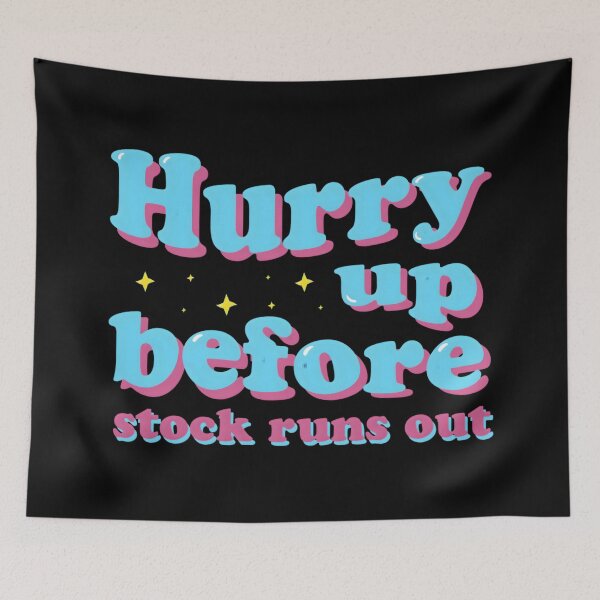 Item preview, Hurry Up Before Stock Runs Out - Limited Edition Typography Design designed and sold by Luxuriously.