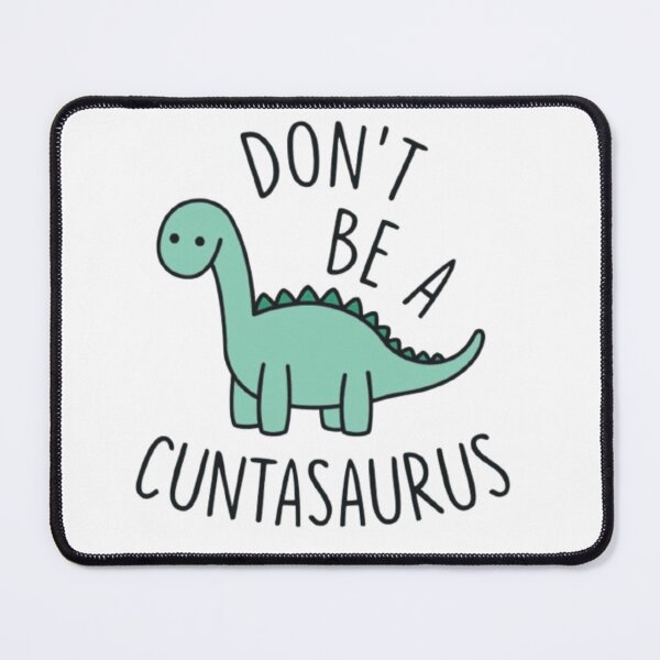Item preview, Don't Be a Cuntasauras designed and sold by DecalDelightMia.