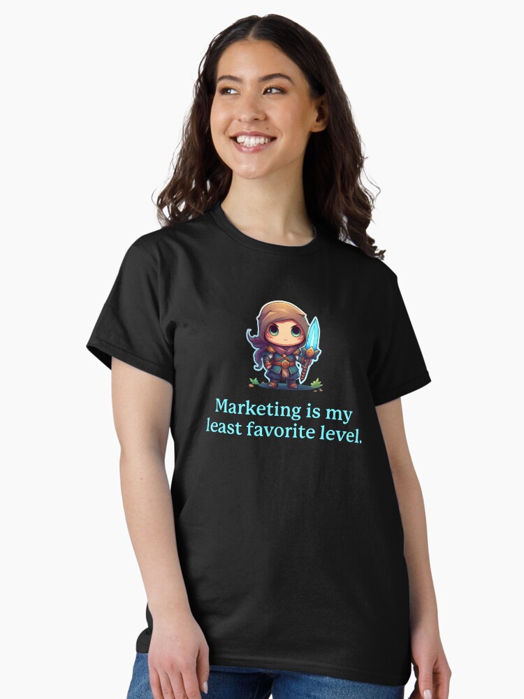Thumbnail 1 of 7, Classic T-Shirt, Marketing is my least favorite level. designed and sold by darkskygear.