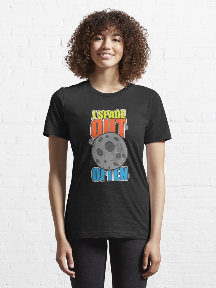 Alternate view of I Space Out Often - Astronomy And Space Gift Essential T-Shirt