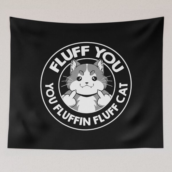Item preview, Fluff You You Fluffin Fluff Cat by Tobe Fonseca designed and sold by Tobe Fonseca®.