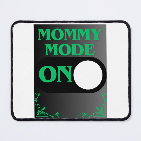 Item preview, Mommy Mode: On designed and sold by CraftTee.