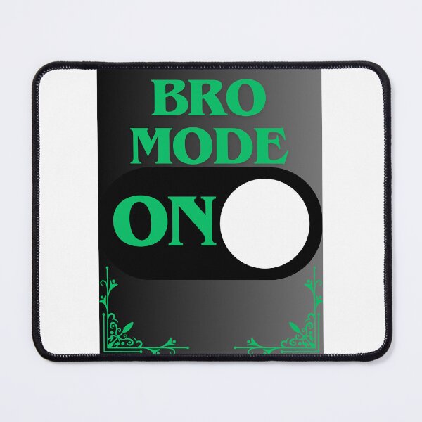 Item preview, Bro Mode: On designed and sold by CraftTee.