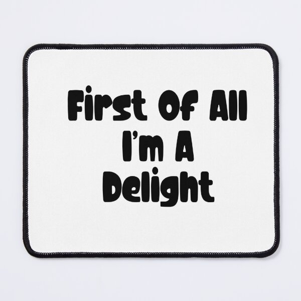 Item preview, First Of All I’m A Delight designed and sold by ward didoch.