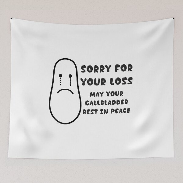 Item preview, Sorry For Your Loss May Your GallBladder Be In Peace Funny designed and sold by CreativeStrike.
