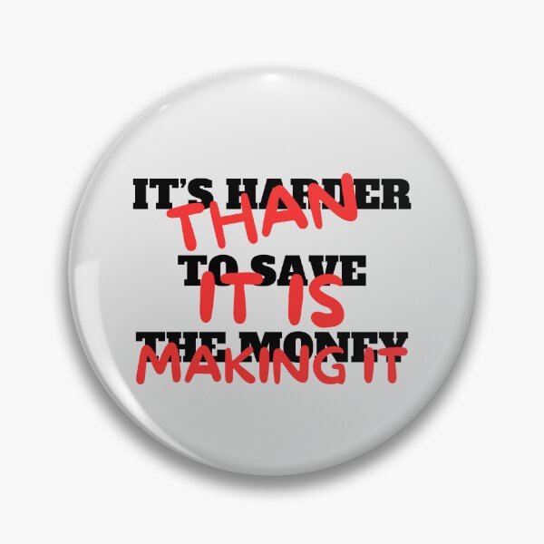 Item preview, It's harder to save the money than it is making it designed and sold by Peerless-Prime.