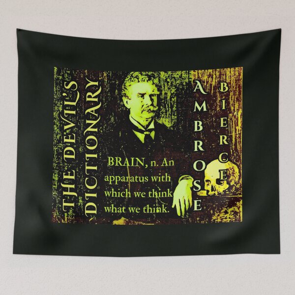 Item preview, Ambrose Bierce quote: BRAIN, n. An apparatus with which we think what we think. designed and sold by artbleed.