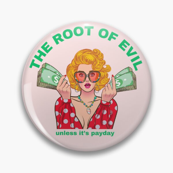 Item preview, The root of evil : Unless it's payday designed and sold by Peerless-Prime.