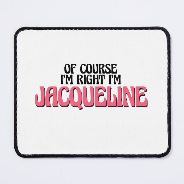 Item preview, Of Course I'm Right I'm Jacqueline designed and sold by Watsonarts.