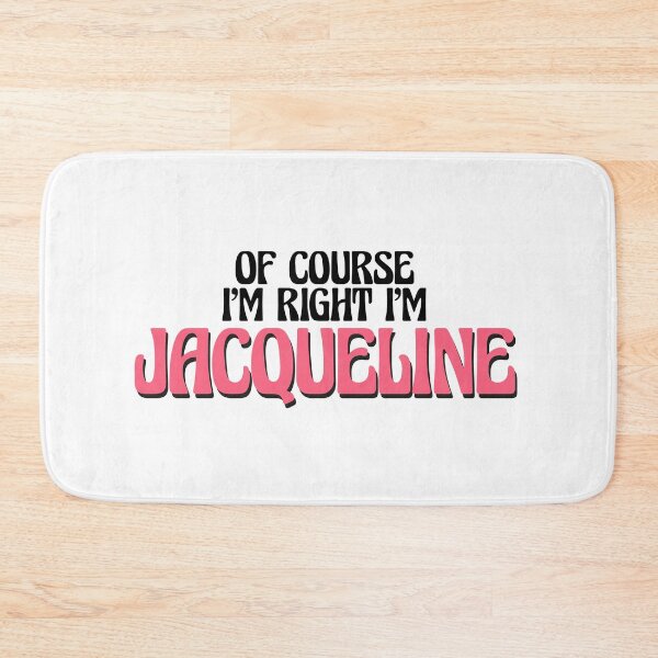 Item preview, Of Course I'm Right I'm Jacqueline designed and sold by Watsonarts.