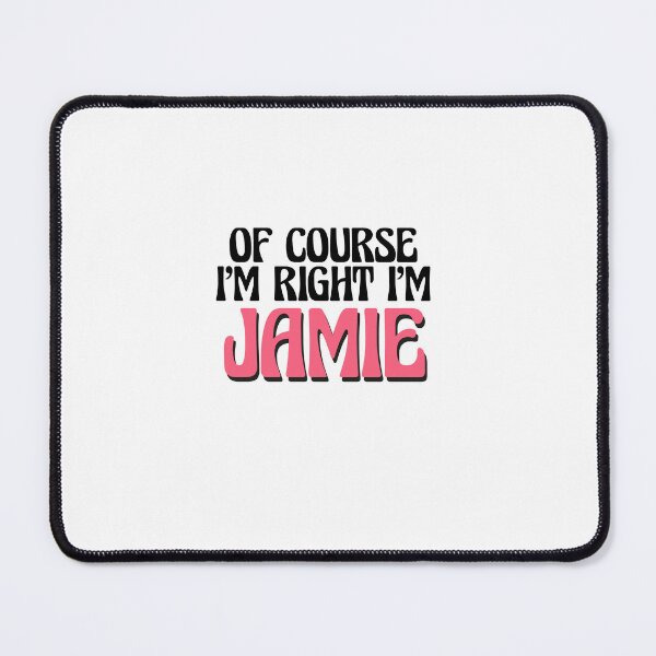 Item preview, Of Course I'm Right I'm Jamie designed and sold by Watsonarts.