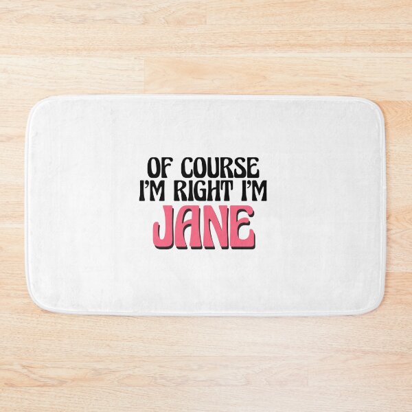Item preview, Of Course I'm Right I'm Jane designed and sold by Watsonarts.