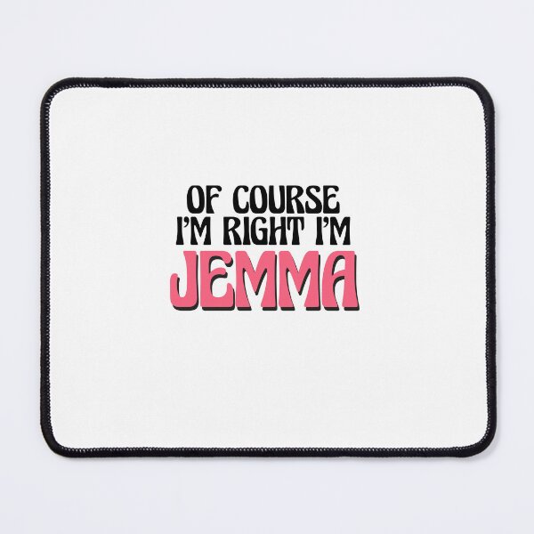 Item preview, Of Course I'm Right I'm Jemma designed and sold by Watsonarts.