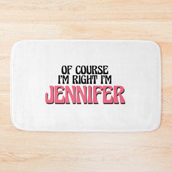 Item preview, Of Course I'm Right I'm Jennifer designed and sold by Watsonarts.