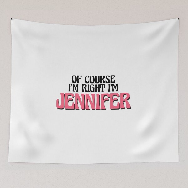 Item preview, Of Course I'm Right I'm Jennifer designed and sold by Watsonarts.