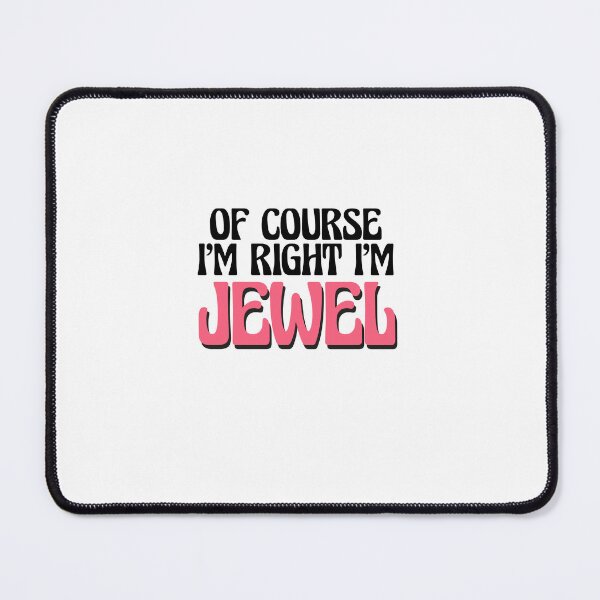 Item preview, Of Course I'm Right I'm Jewel designed and sold by Watsonarts.