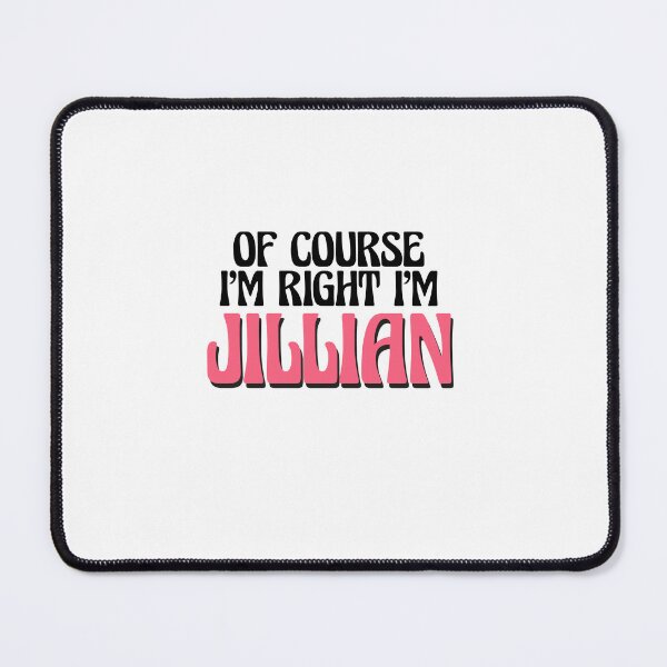 Item preview, Of Course I'm Right I'm Jillian designed and sold by Watsonarts.