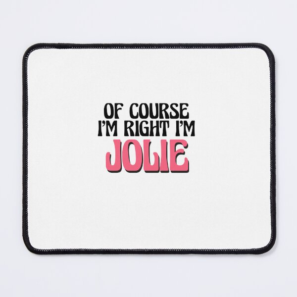 Item preview, Of Course I'm Right I'm Jolie designed and sold by Watsonarts.
