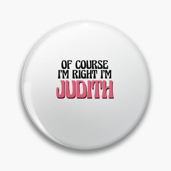 Item preview, Of Course I'm Right I'm Judith designed and sold by Watsonarts.