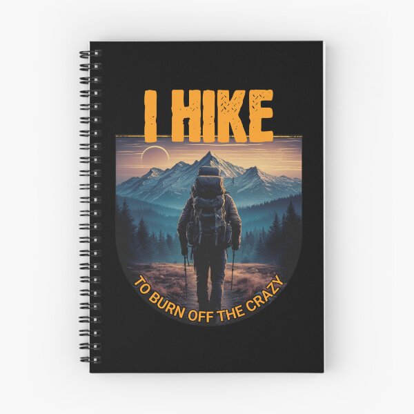 Item preview, I Hike to Burn Off the Crazy Mountain Design designed and sold by CALIMASHIRTS.