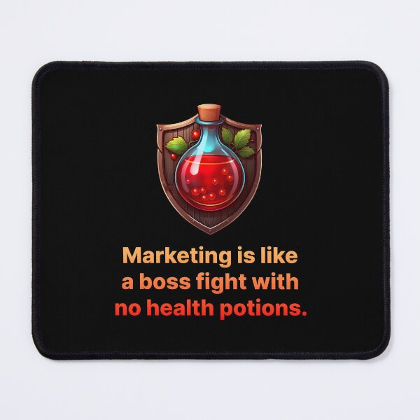 Item preview, Marketing is like a boss fight with no health potions. designed and sold by darkskygear.
