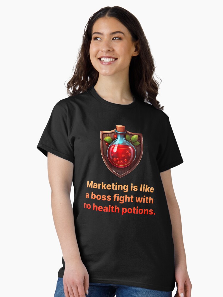 Thumbnail 1 of 7, Classic T-Shirt, Marketing is like a boss fight with no health potions. designed and sold by darkskygear.