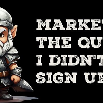 Artwork thumbnail, Marketing: The quest I didn't sign up for. by darkskygear