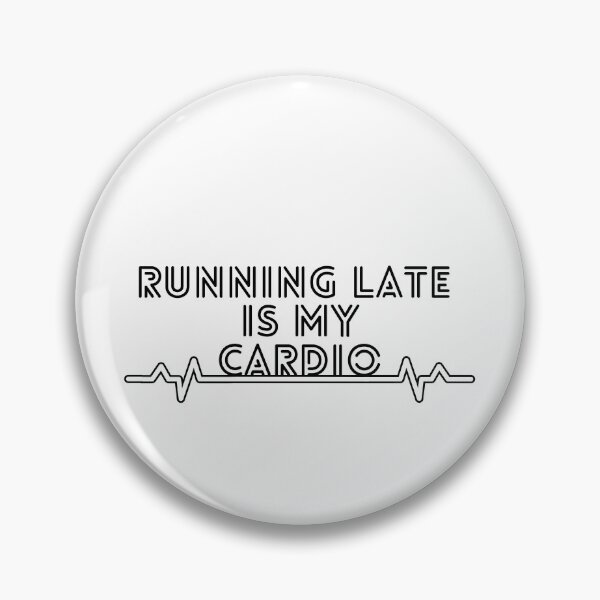 Item preview, Running late is my cardio designed and sold by WildArtistry.