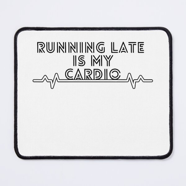 Item preview, Running late is my cardio designed and sold by WildArtistry.