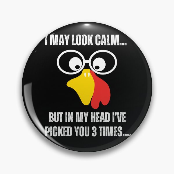 Item preview, i may look calm but in my head I've picked you 3 times funny chicken quote lover  designed and sold by BdawitShop.