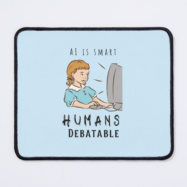 Item preview, AI is smart. Humans? Debatable. #AI #AILover #ArtificiallyIntelligent #SmartLife designed and sold by Anna Halasek.