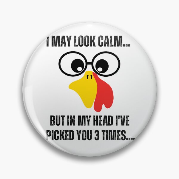 Item preview,  I may look calm but in my head I've picked you 3 times funny chicken quote lover  designed and sold by BdawitShop.