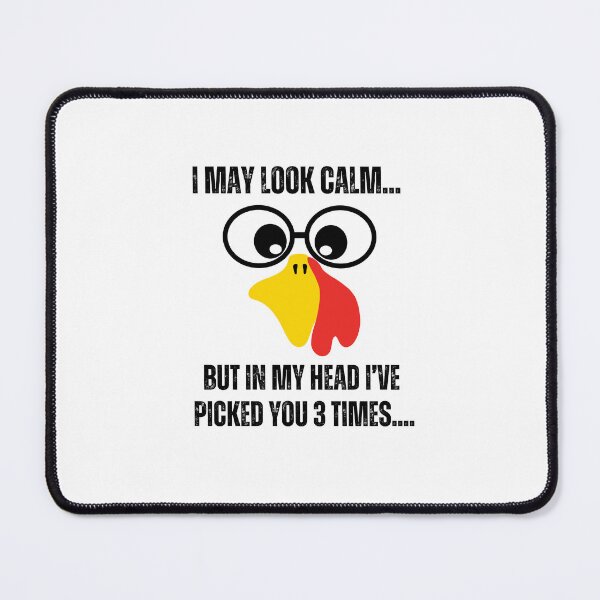 Item preview, I may look calm but in my head I've picked you 3 times funny chicken quote lover designed and sold by BdawitShop.