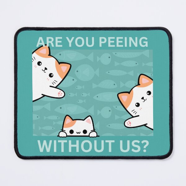 Item preview, Are You Peeing | Cats designed and sold by AnAwkwardOtter.