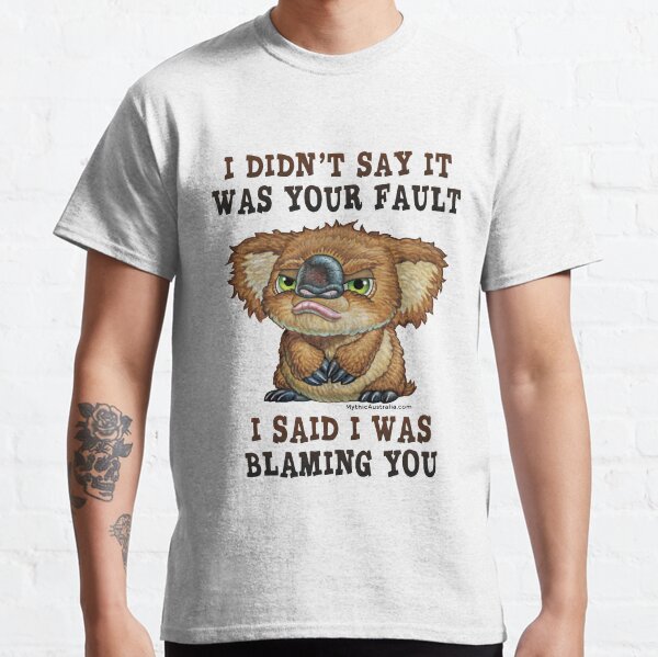 Drop Bear YOUR Fault Classic T-Shirt