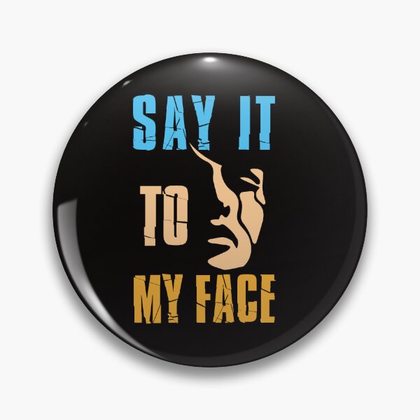 Item preview, SAY IT TO MY FACE tf designed and sold by masterAi.