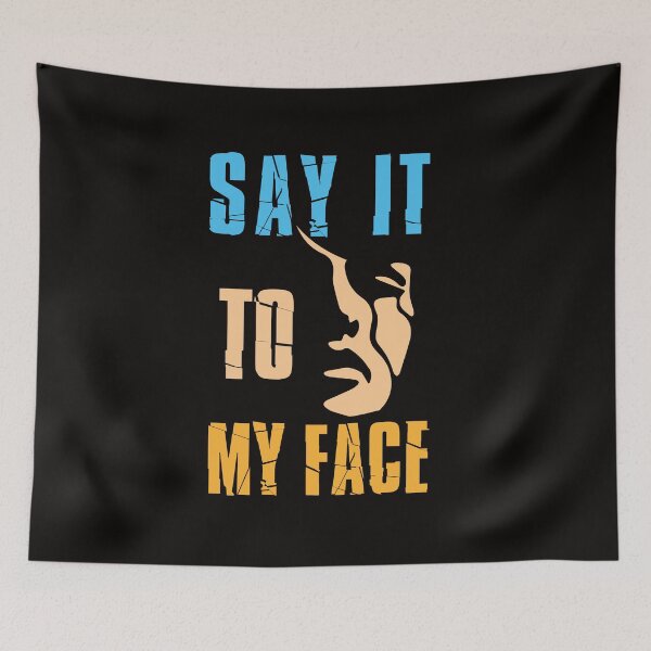Item preview, SAY IT TO MY FACE tf designed and sold by masterAi.