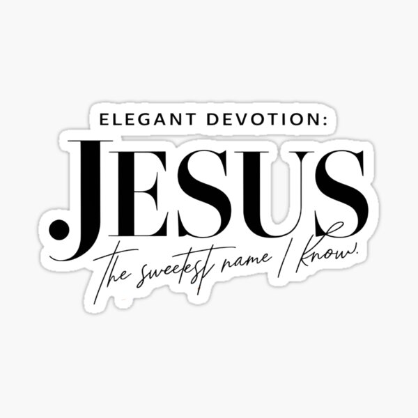 Jesus The Sweetest Name I Know Sticker
