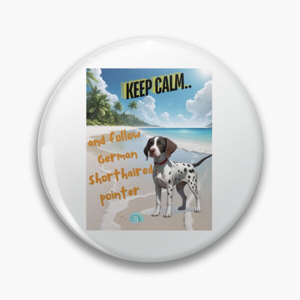 Item preview, Cute German Pointer for You to Follow and Keep Calm designed and sold by FreeStyleTrend.