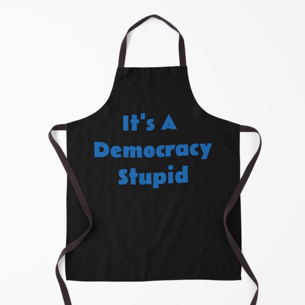 Item preview, Blue It's A Democracy Stupid designed and sold by KATKattalestv.
