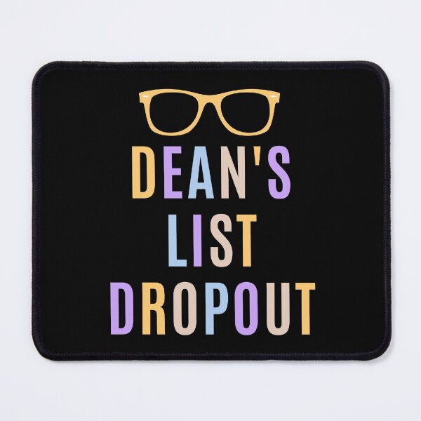 Item preview, Dean's List Dropout | Funny Dean's List | College Life Humor | Funny College Graduation | Funny College Degree | Funny College Dropout designed and sold by jadedscientist.