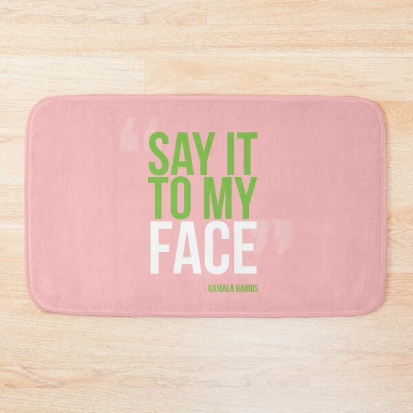 Item preview, Say It to My Face - Harris 2024 designed and sold by QthePhotog.