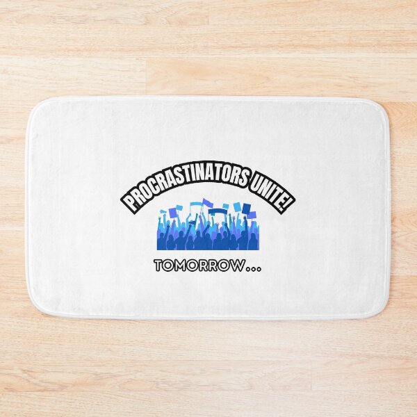 Item preview, Procrastinators Unite! Tomorrow... designed and sold by Artemis Prints.